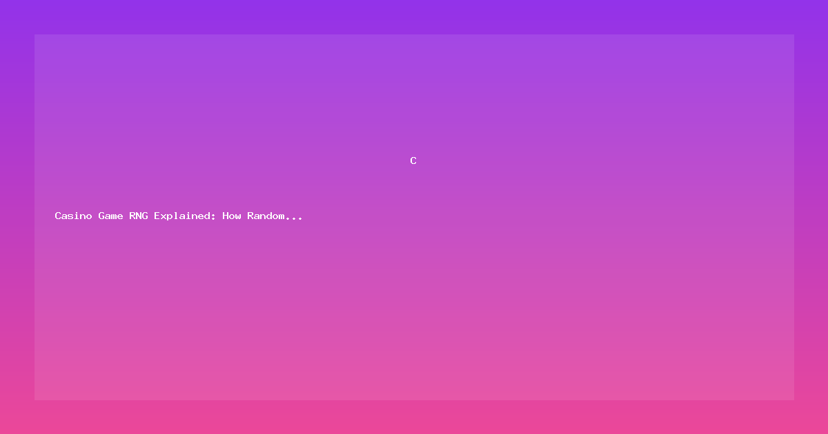 Casino Game RNG Explained: How Random Number Generators Work